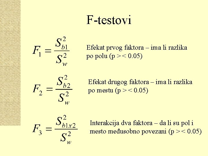 F-testovi Efekat prvog faktora – ima li razlika po polu (p > < 0.