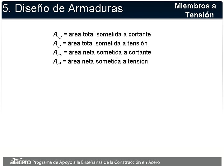 5. Diseño de Armaduras Avg = área total sometida a cortante Atg = área