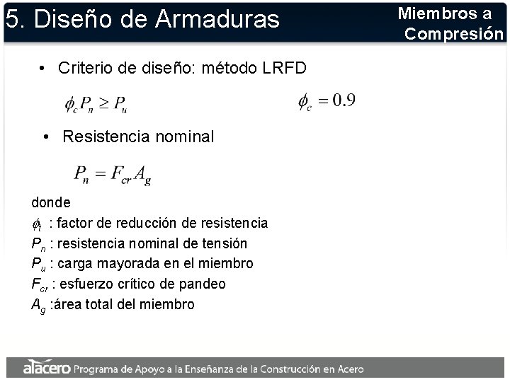 5. Diseño de Armaduras • Criterio de diseño: método LRFD • Resistencia nominal donde