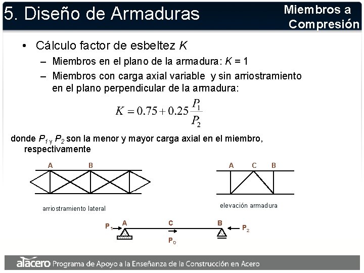 Miembros a Compresión 5. Diseño de Armaduras • Cálculo factor de esbeltez K –