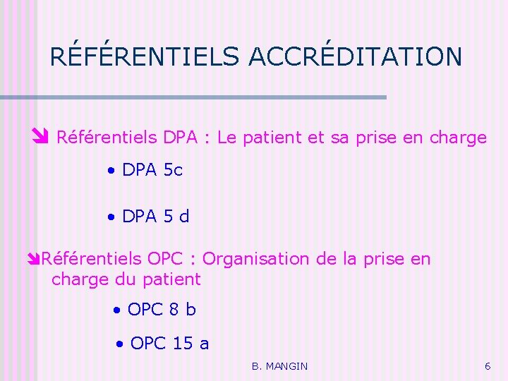 RÉFÉRENTIELS ACCRÉDITATION Référentiels DPA : Le patient et sa prise en charge • DPA