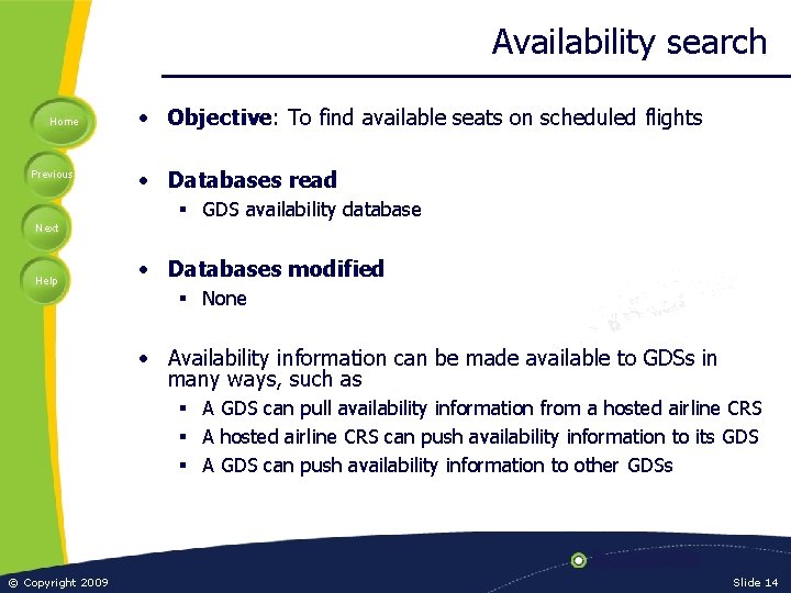 Availability search Home Previous • Objective: To find available seats on scheduled flights •