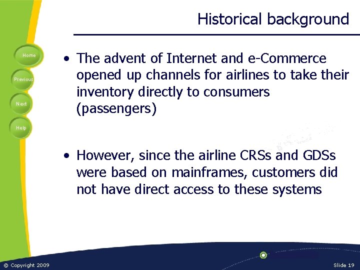 Historical background Home Previous Next • The advent of Internet and e-Commerce opened up