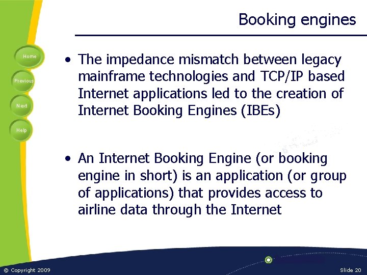 Booking engines Home Previous Next • The impedance mismatch between legacy mainframe technologies and