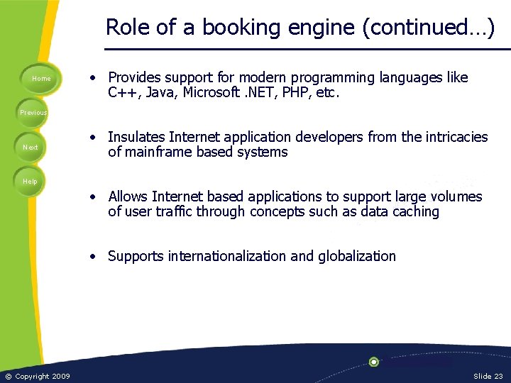 Role of a booking engine (continued…) Home • Provides support for modern programming languages