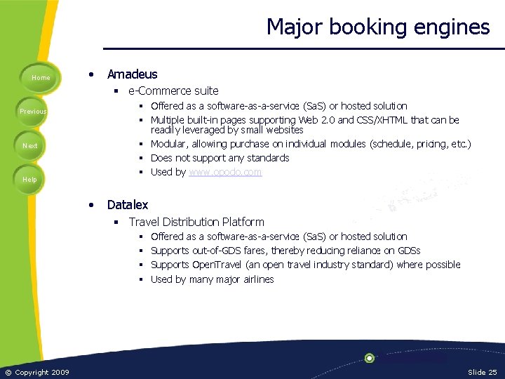 Major booking engines Home • Amadeus § e-Commerce suite § Offered as a software-as-a-service