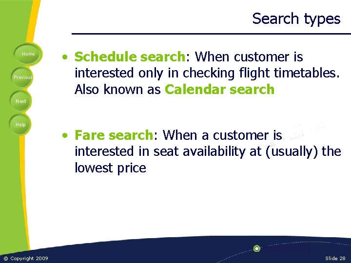 Search types Home Previous • Schedule search: When customer is interested only in checking