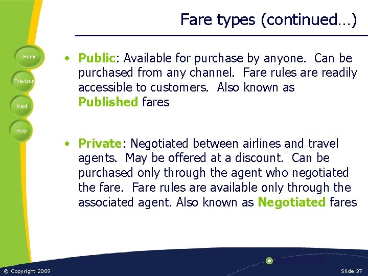 Fare types (continued…) Home Previous Next • Public: Available for purchase by anyone. Can