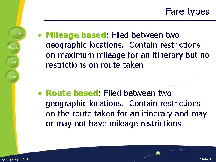 Fare types Home Previous Next • Mileage based: Filed between two geographic locations. Contain