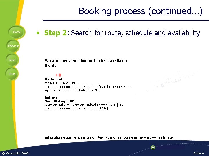 Booking process (continued…) Home • Step 2: Search for route, schedule and availability Previous