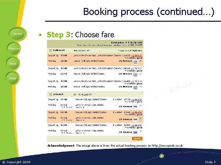Booking process (continued…) Home • Step 3: Choose fare Previous Next Help Acknowledgment: The