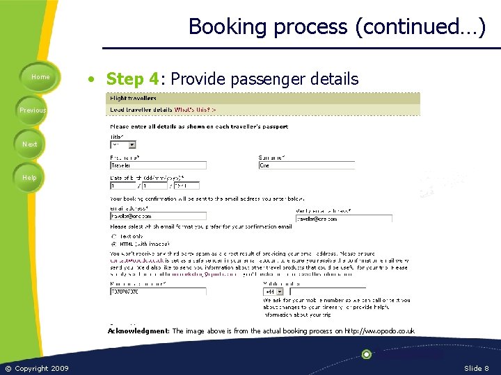 Booking process (continued…) Home • Step 4: Provide passenger details Previous Next Help Acknowledgment: