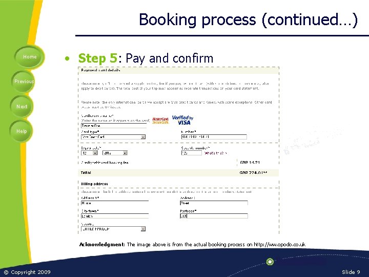 Booking process (continued…) Home • Step 5: Pay and confirm Previous Next Help Acknowledgment: