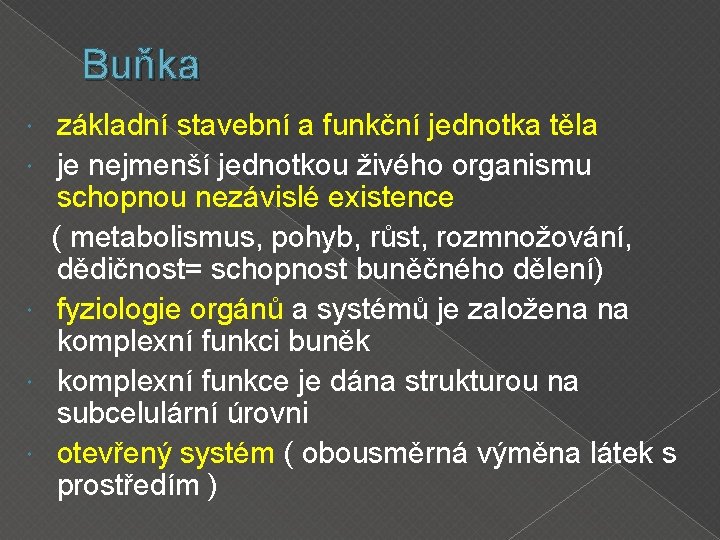 Buňka základní stavební a funkční jednotka těla je nejmenší jednotkou živého organismu schopnou nezávislé