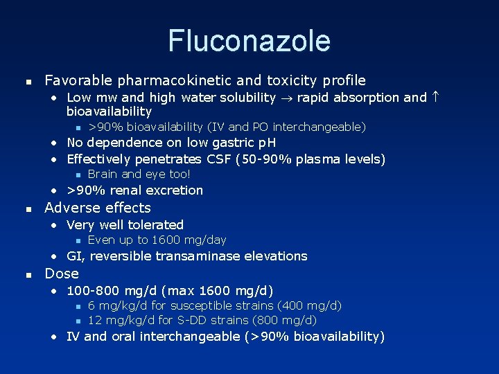 Fluconazole n Favorable pharmacokinetic and toxicity profile • Low mw and high water solubility