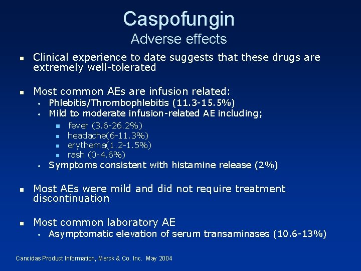 Caspofungin Adverse effects n Clinical experience to date suggests that these drugs are extremely