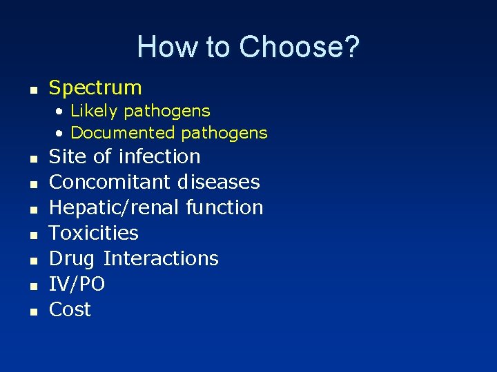 How to Choose? n Spectrum • Likely pathogens • Documented pathogens n n n