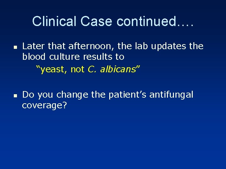 Clinical Case continued…. n n Later that afternoon, the lab updates the blood culture