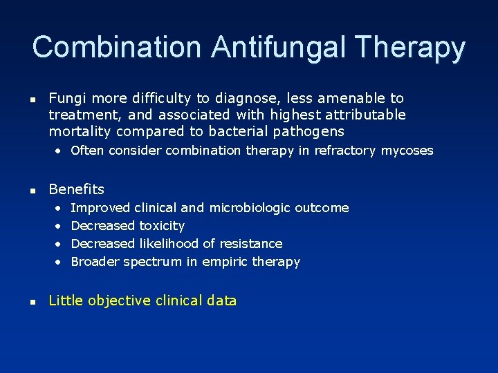 Combination Antifungal Therapy n Fungi more difficulty to diagnose, less amenable to treatment, and