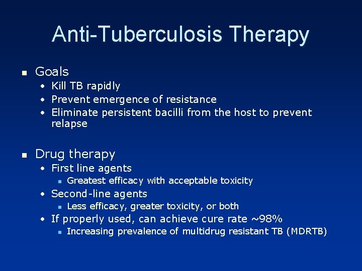 Anti-Tuberculosis Therapy n Goals • Kill TB rapidly • Prevent emergence of resistance •