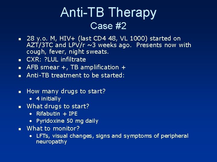 Anti-TB Therapy Case #2 n 28 y. o. M, HIV+ (last CD 4 48,