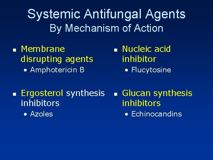 Systemic Antifungal Agents By Mechanism of Action n Membrane disrupting agents n • Amphotericin