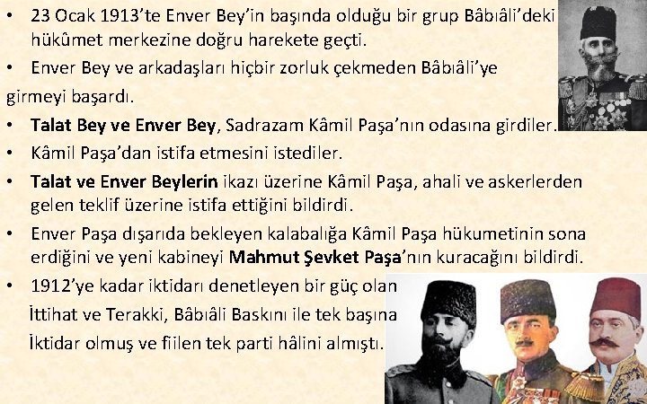  • 23 Ocak 1913’te Enver Bey’in başında olduğu bir grup Bâbıâli’deki hükûmet merkezine
