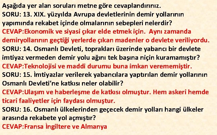 Aşağıda yer alan soruları metne göre cevaplandırınız. SORU: 13. XIX. yüzyılda Avrupa devletlerinin demir