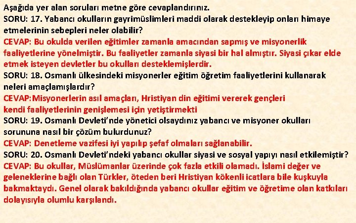 Aşağıda yer alan soruları metne göre cevaplandırınız. SORU: 17. Yabancı okulların gayrimüslimleri maddi olarak