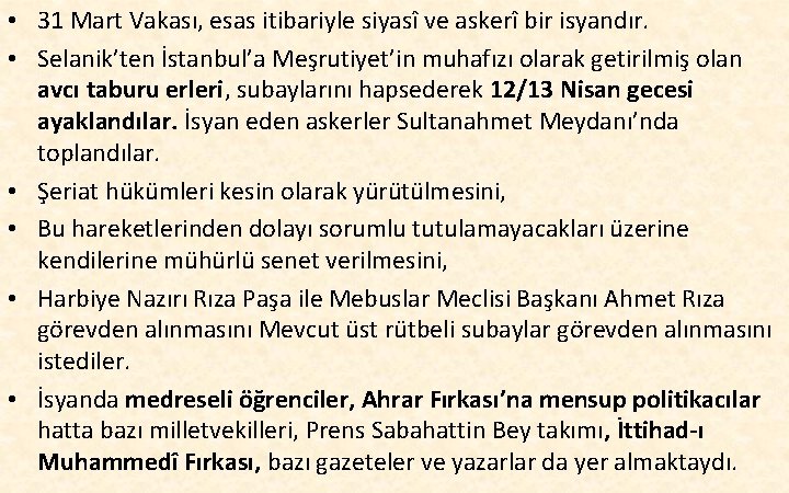  • 31 Mart Vakası, esas itibariyle siyasî ve askerî bir isyandır. • Selanik’ten
