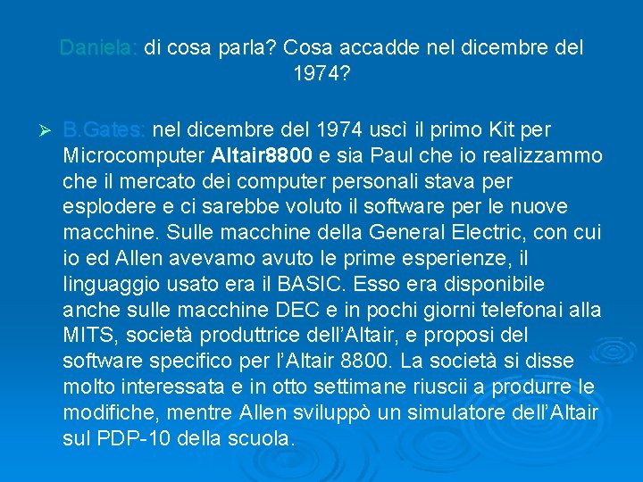 Daniela: di cosa parla? Cosa accadde nel dicembre del 1974? Ø B. Gates: nel