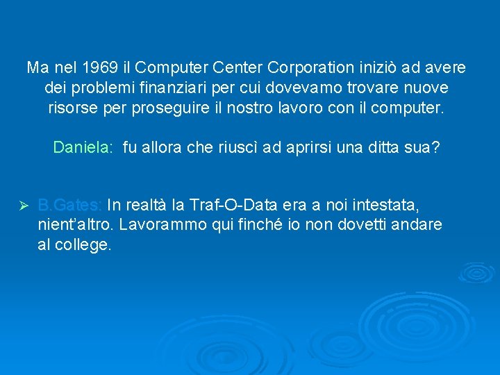 Ma nel 1969 il Computer Center Corporation iniziò ad avere dei problemi finanziari per