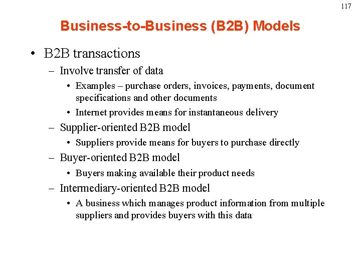 117 Business-to-Business (B 2 B) Models • B 2 B transactions – Involve transfer