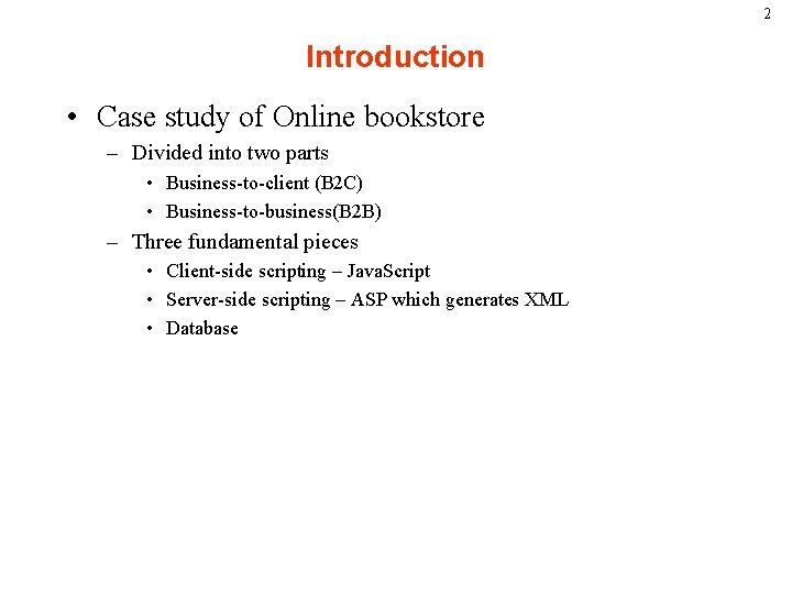 2 Introduction • Case study of Online bookstore – Divided into two parts •