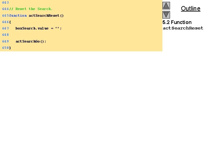 643 644 // Reset the Search. Outline 645 function act. Search. Reset() 646 {