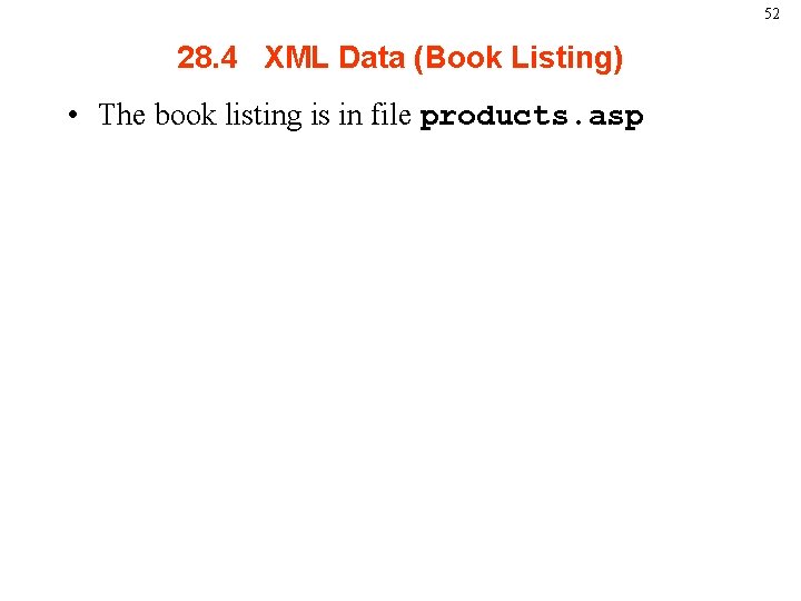 52 28. 4 XML Data (Book Listing) • The book listing is in file