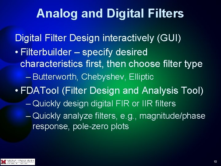 Analog and Digital Filters Digital Filter Design interactively (GUI) • Filterbuilder – specify desired Analog and Digital Filters Digital Filter Design interactively (GUI) • Filterbuilder – specify desired