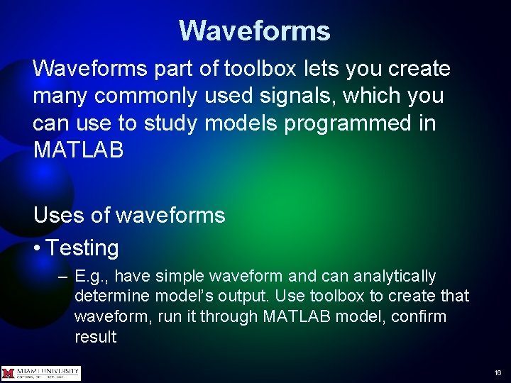 Waveforms part of toolbox lets you create many commonly used signals, which you can Waveforms part of toolbox lets you create many commonly used signals, which you can