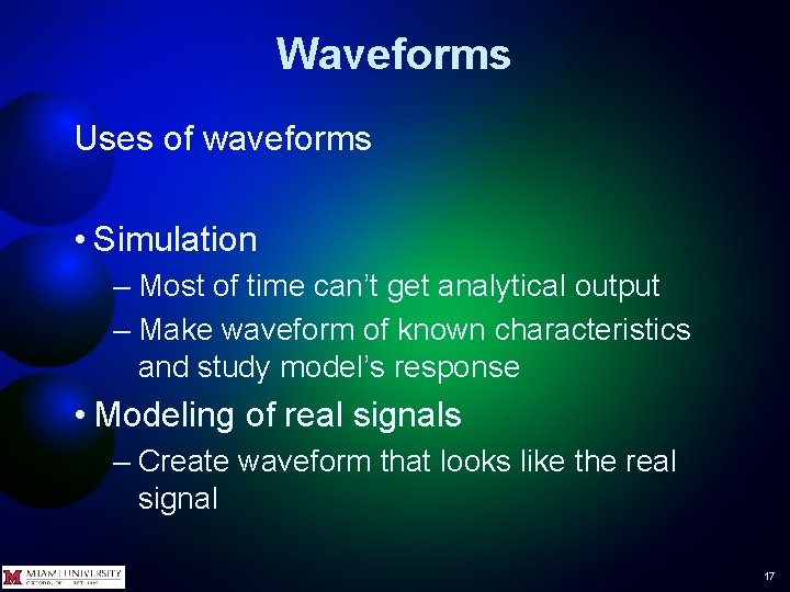 Waveforms Uses of waveforms • Simulation – Most of time can’t get analytical output Waveforms Uses of waveforms • Simulation – Most of time can’t get analytical output