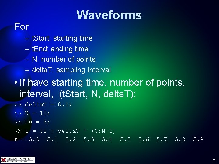 For – – Waveforms t. Start: starting time t. End: ending time N: number For – – Waveforms t. Start: starting time t. End: ending time N: number