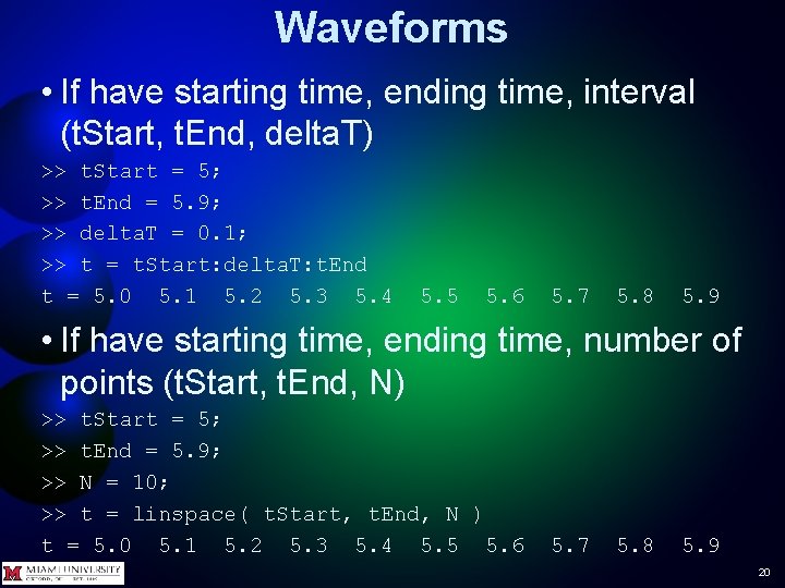 Waveforms • If have starting time, ending time, interval (t. Start, t. End, delta. Waveforms • If have starting time, ending time, interval (t. Start, t. End, delta.