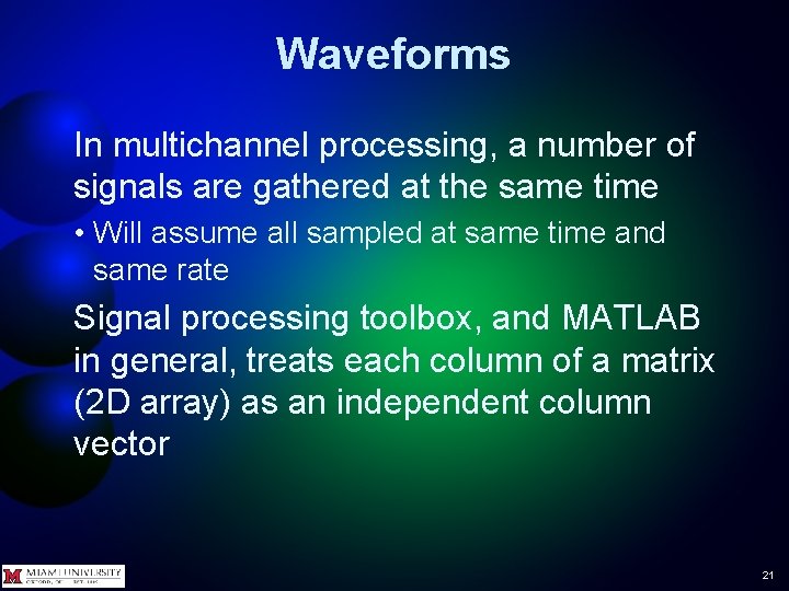 Waveforms In multichannel processing, a number of signals are gathered at the same time Waveforms In multichannel processing, a number of signals are gathered at the same time