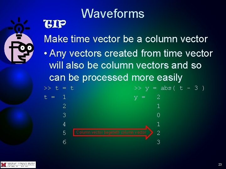Waveforms TIP Make time vector be a column vector • Any vectors created from Waveforms TIP Make time vector be a column vector • Any vectors created from