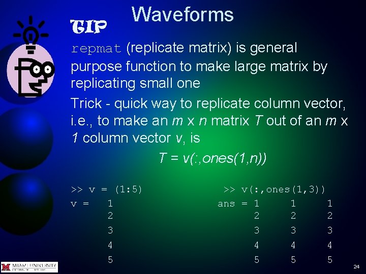 TIP Waveforms repmat (replicate matrix) is general purpose function to make large matrix by TIP Waveforms repmat (replicate matrix) is general purpose function to make large matrix by