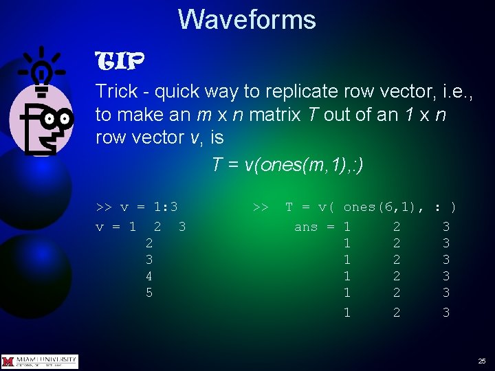 Waveforms TIP Trick - quick way to replicate row vector, i. e. , to Waveforms TIP Trick - quick way to replicate row vector, i. e. , to