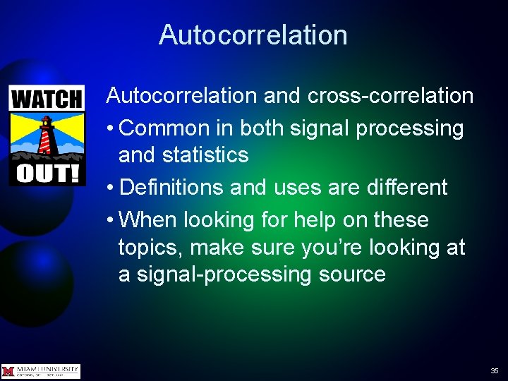 Autocorrelation and cross-correlation • Common in both signal processing and statistics • Definitions and Autocorrelation and cross-correlation • Common in both signal processing and statistics • Definitions and