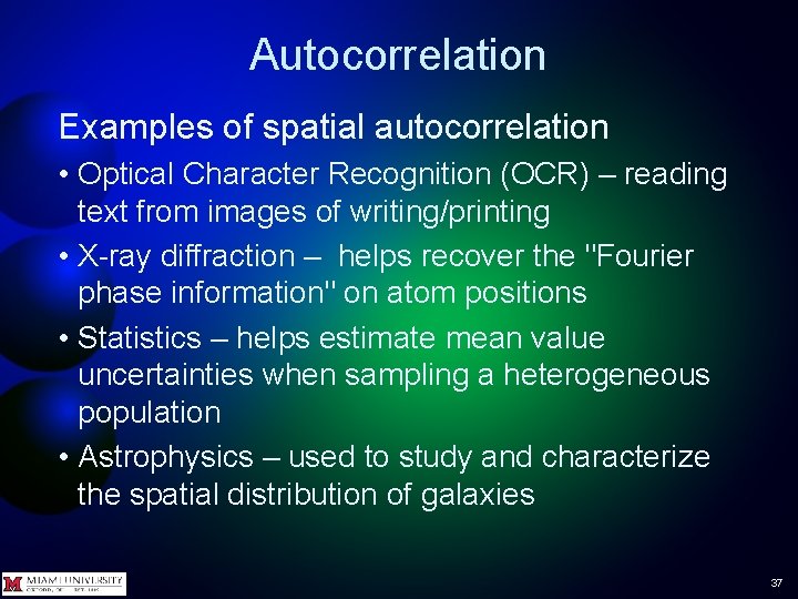 Autocorrelation Examples of spatial autocorrelation • Optical Character Recognition (OCR) – reading text from Autocorrelation Examples of spatial autocorrelation • Optical Character Recognition (OCR) – reading text from