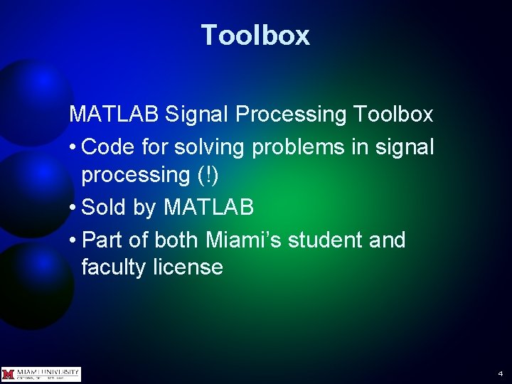 Toolbox MATLAB Signal Processing Toolbox • Code for solving problems in signal processing (!) Toolbox MATLAB Signal Processing Toolbox • Code for solving problems in signal processing (!)