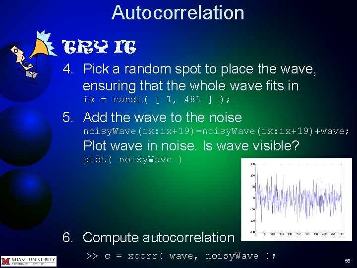 Autocorrelation TRY IT 4. Pick a random spot to place the wave, ensuring that Autocorrelation TRY IT 4. Pick a random spot to place the wave, ensuring that