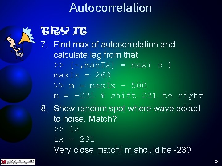 Autocorrelation TRY IT 7. Find max of autocorrelation and calculate lag from that >> Autocorrelation TRY IT 7. Find max of autocorrelation and calculate lag from that >>